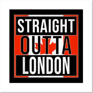 Straight Outta London - Gift for Canadian From London Ontario Posters and Art